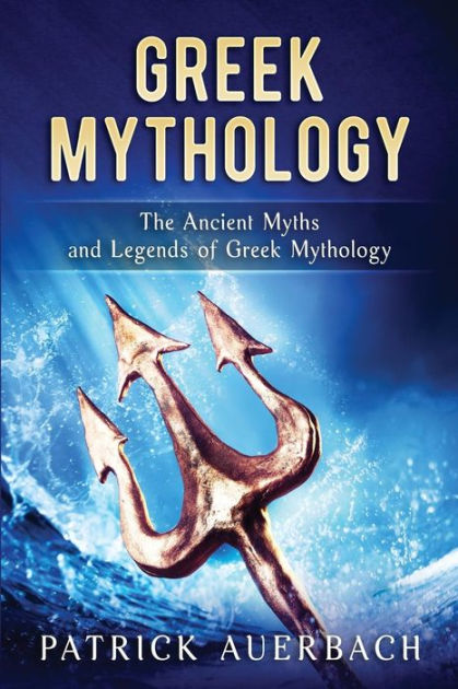 Greek Mythology: The Ancient Myths And Legends Of Greek Mythology By ...