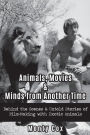 Animals, Movies, & Minds from Another Time: Behind the Scenes & Untold Stories of Film-Making with Exotic Animals