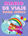 Diario de viaje para ninos: Diario de viaje para escribir y dibujar y libro de recuerdos para niños