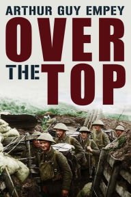 Title: Over The Top, Author: Arthur Guy Empey