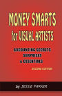 Money Smarts for Visual Artists: Accounting Secrets,Surprises, and Essentials