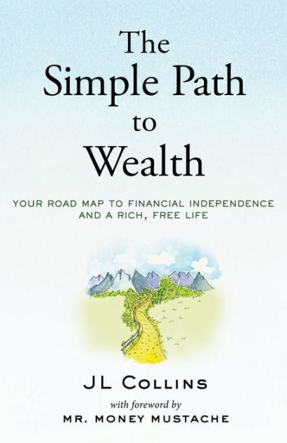 The Simple Path to Wealth: Your Road Map to Financial Independence and a Rich, Free Life [Book]