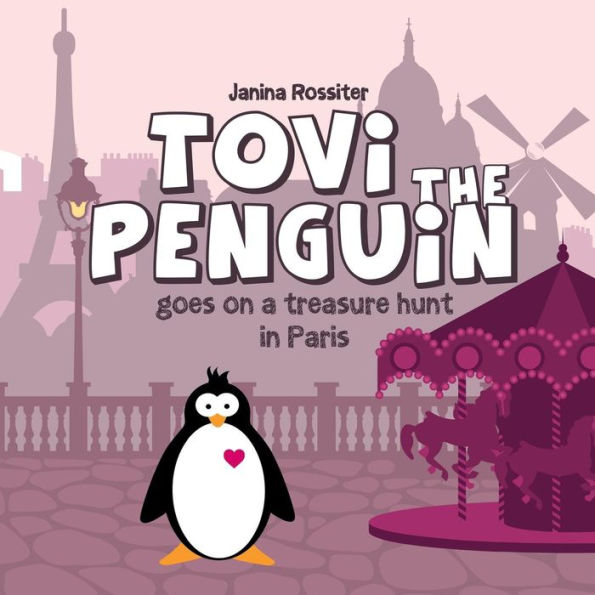 Tovi the Penguin: goes on a treasure hunt in Paris