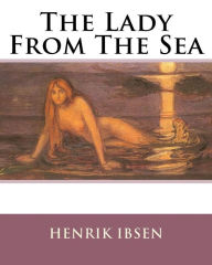 Title: The Lady From The Sea, Author: Eleanor Marx Aveling