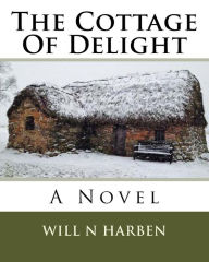 Title: The Cottage Of Delight, Author: Will N Harben