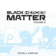 Title: Black Heroes Matter, Author: Steven a Christian