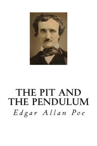 Title: The Pit and the Pendulum, Author: Edgar Allan Poe