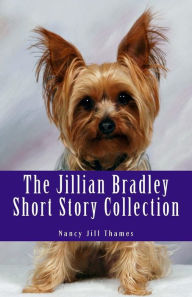 Title: The Jillian Bradley Short Story Collection: Lawrence Buys a Gift, Final Performance, Teddy Saves Christmas, Sweets, Treats and Murder, Birthday Bash, Raven House, Author: Nancy Jill Thames