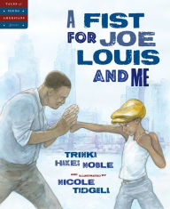 Title: A Fist for Joe Louis and Me, Author: Trinka Hakes Noble