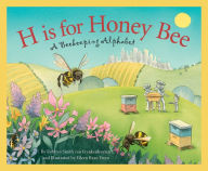 Title: H is for Honey Bee: A Beekeeping Alphabet, Author: Robbyn Smith van Frankenhuyzen