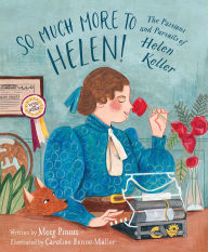 Title: So Much More to Helen: The Passions and Pursuits of Helen Keller, Author: Meeg Pincus