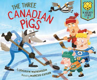 Title: The Three Canadian Pigs: A Hockey Story, Author: Jocelyn Watkinson