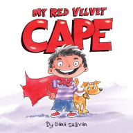 Title: My Red Velvet Cape, Author: Dana Sullivan