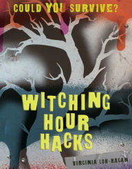 Title: Witching Hour Hacks, Author: Virginia Loh-Hagan