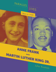 Title: Born in 1929: Anne Frank and Martin Luther King Jr., Author: Julie Knutson