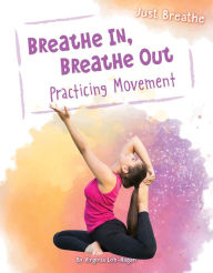 Title: Breathe In, Breathe Out: Practicing Movement, Author: Virginia Loh-Hagan