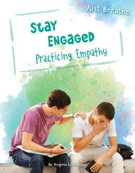 Title: Stay Engaged: Practicing Empathy, Author: Virginia Loh-Hagan