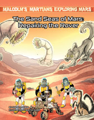 Title: The Sand Seas of Mars: Repairing the Rover, Author: Jason M Burns