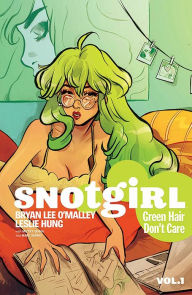 Title: Snotgirl, Vol. 1: Green Hair Don't Care, Author: Bryan Lee O'Malley