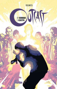 Title: Outcast by Kirkman & Azaceta Volume 5: The New Path, Author: Robert Kirkman
