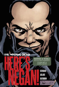 Title: The Walking Dead: Here's Negan (B&N Exclusive Edition), Author: Robert Kirkman