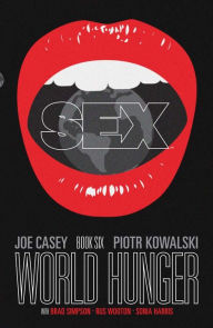 Title: Sex Vol. 6: World Hunger, Author: Joe Casey