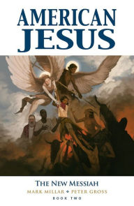 Title: American Jesus Volume 2: The New Messiah, Author: Mark Millar