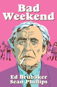 Title: Bad Weekend, Author: Ed Brubaker