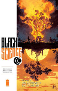 Title: Black Science, Volume 9: No Authority But Yourself, Author: Rick Remender