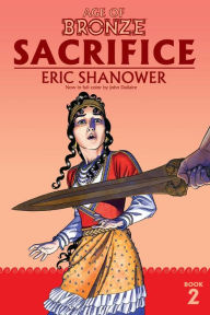 Title: Age of Bronze Vol. 2: Sacrifice, Author: Eric Shanower