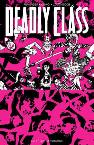 Title: Deadly Class, Volume 10: Save Your Generation, Author: Rick Remender