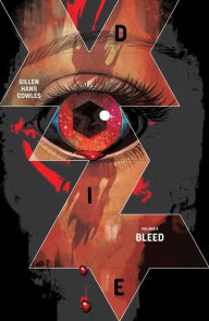 Title: Die Volume 4: Bleed, Author: Kieron Gillen