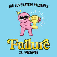 Title: Mr. Lovenstein Presents: Failure, Author: J.L. Westover