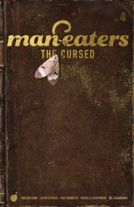 Title: Man-Eaters, Volume 4: The Cursed, Author: Chelsea Cain