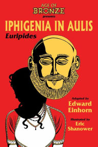 Title: Iphigenia In Aulis: The Age Of Bronze Edition, Author: Euripides