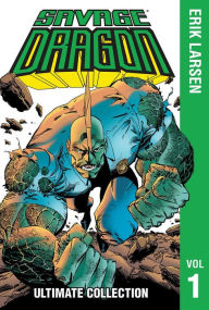 Title: Savage Dragon: The Ultimate Collection, Volume 1, Author: Erik Larsen
