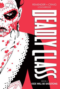 Title: Deadly Class Deluxe Edition Book 4: Kids Will Be Skeletons, Author: Rick Remender