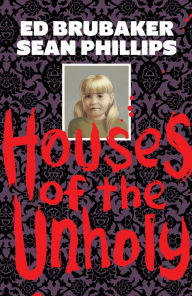 Title: Houses of the Unholy, Author: Ed Brubaker