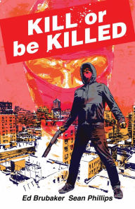 Title: Kill Or Be Killed Compendium, Author: Ed Brubaker