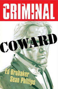 Title: Criminal Volume 1: Coward (New Edition), Author: Ed Brubaker