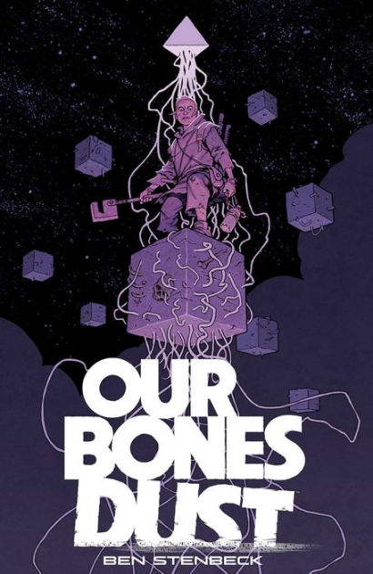 Our Bones Dust by Ben Stenbeck, Paperback | Barnes & Noble®