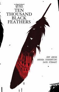 Title: Bone Orchard Mythos, Vol. 2: Ten Thousand Black Feathers, Author: Jeff Lemire