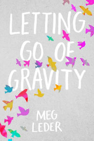 Title: Letting Go of Gravity, Author: Meg Leder