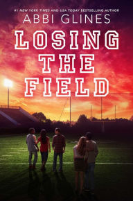 Title: Losing the Field (Field Party Series #4), Author: Abbi Glines