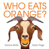 Title: Who Eats Orange?, Author: Dianne White