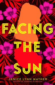 Title: Facing the Sun, Author: Janice Lynn Mather