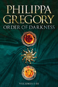 Title: Order of Darkness Volumes I-III: Changeling; Stormbringers; Fools' Gold, Author: Philippa Gregory