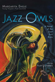 Title: Jazz Owls: A Novel of the Zoot Suit Riots, Author: Margarita Engle