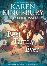 Title: Best Family Ever (Baxter Family Children Story #1), Author: Karen Kingsbury