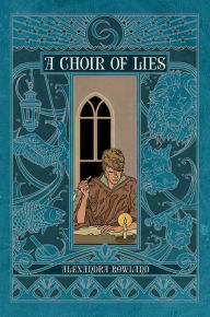 Free ebooks to download on computer A Choir of Lies 9781534412835 by Alexandra Rowland, Drew Willis (English Edition)